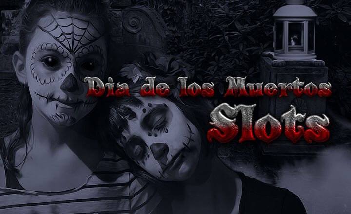 Celebrate Dia de los Muertos with 3 Online Slots Made for the Occasion