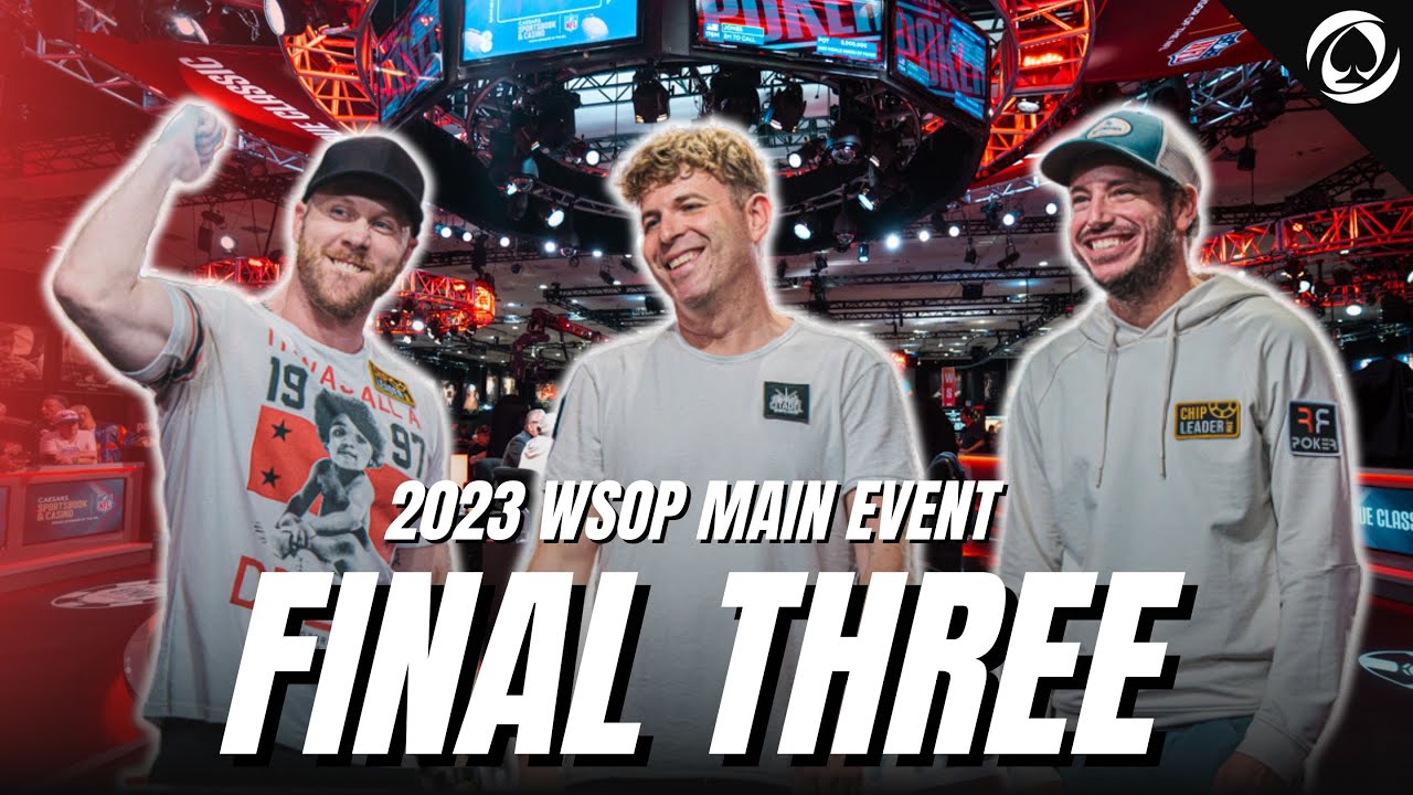 The 2023 WSOP Main Event FINAL THREE | WSOP 2023 | Videos